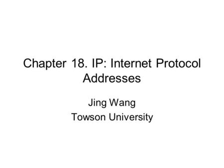 Chapter 18. IP: Internet Protocol Addresses