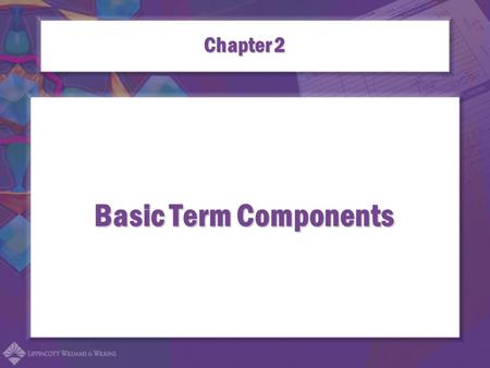 Chapter 2 Basic Term Components.
