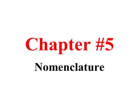 Chapter #5 Nomenclature.