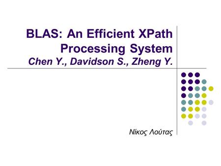 BLAS: An Efficient XPath Processing System Chen Y., Davidson S., Zheng Y. Νίκος Λούτας.