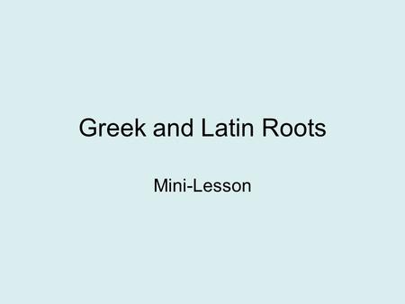 Greek and Latin Roots Mini-Lesson. We know that words are broken into parts that help us figure out their meaning: Prefixes: un- undo re- refill pro-