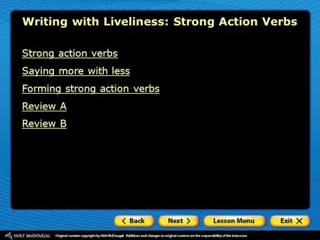 Writing with Liveliness: Strong Action Verbs Strong action verbs Saying more with less Forming strong action verbs Review A Review B.