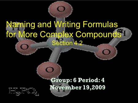 Naming and Writing Formulas for More Complex Compounds