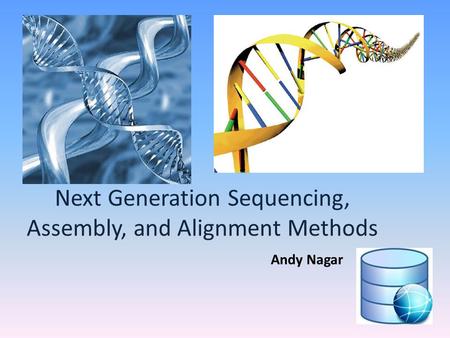 Next Generation Sequencing, Assembly, and Alignment Methods