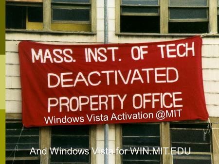 Windows Vista @MIT Windows Vista Activation @MIT And Windows Vista for WIN.MIT.EDU.