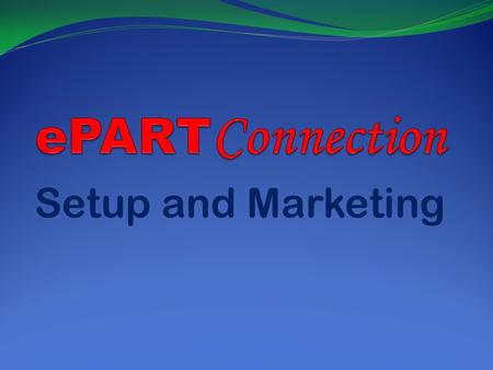 Setup and Marketing. ePartConnection Configurations ePart For Wholesale Customers ePart For Retail Customers ePart For Web Only ePart For Web Inventory.