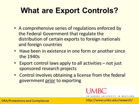 What are Export Controls? A comprehensive series of regulations enforced by the Federal Government that regulate the distribution of certain exports to.