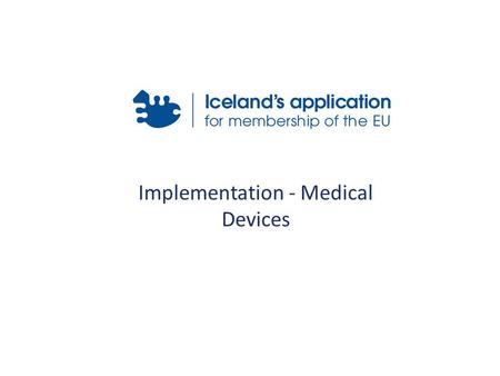 Implementation - Medical Devices. Overview Act on Medical Devices – background and overview. Surveillance - Competent authority. Directive 93/42. Directive.