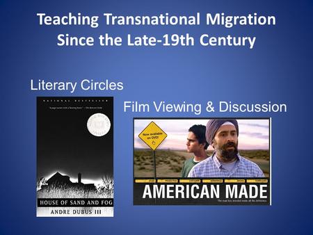 Teaching Transnational Migration Since the Late-19th Century Literary Circles Film Viewing & Discussion.