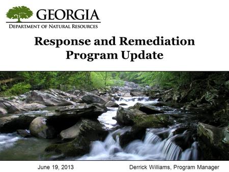Date #, 2009Presenter Name Response and Remediation Program Update June 19, 2013Derrick Williams, Program Manager.