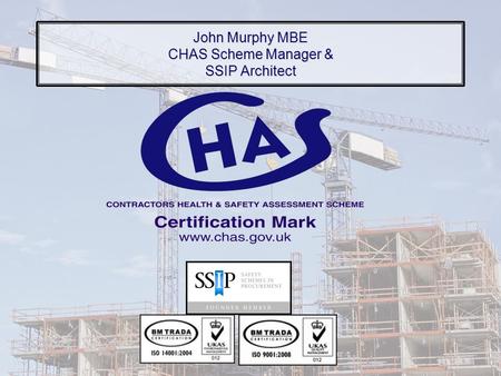 John Murphy MBE CHAS Scheme Manager & SSIP Architect.