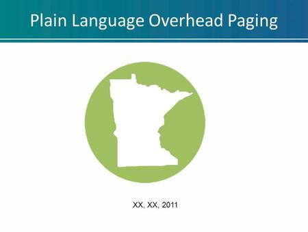 Plain Language Overhead Paging XX, XX, 2011. The Recommendation  The Minnesota Hospital Association recommends hospitals reduce noise by minimizing overhead.