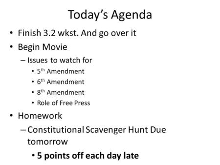 Today’s Agenda Finish 3.2 wkst. And go over it Begin Movie Homework