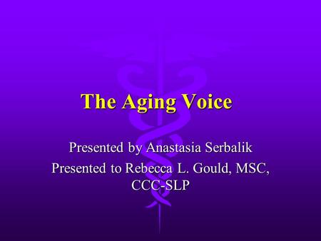 The Aging Voice Presented by Anastasia Serbalik