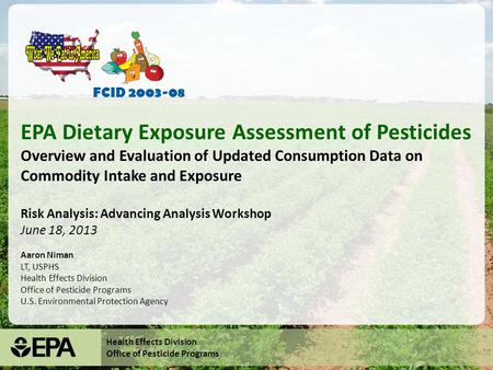 FCID 2003-08 EPA Dietary Exposure Assessment of Pesticides Overview and Evaluation of Updated Consumption Data on Commodity Intake and Exposure.