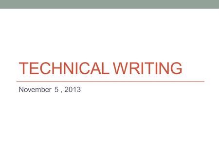 TECHNICAL WRITING November 5, 2013. Today Check agreement errors worksheet work on Assignment 4.