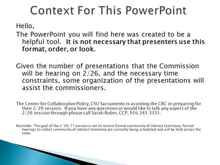 Hello, The PowerPoint you will find here was created to be a helpful tool. It is not necessary that presenters use this format, order, or look. Given the.