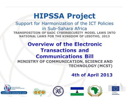 International Telecommunication Union HIPSSA Project Support for Harmonization of the ICT Policies in Sub-Sahara Africa TRANSPOSITION OF SADC CYBERSECURITY.