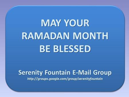 MAY YOUR RAMADAN MONTH BE BLESSED Serenity Fountain  Group  MAY YOUR RAMADAN MONTH BE BLESSED Serenity.