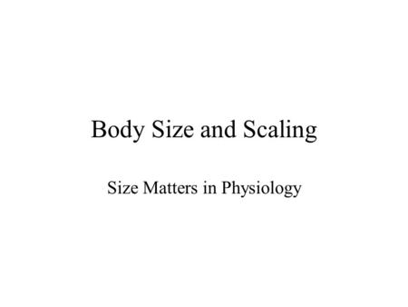 Size Matters in Physiology