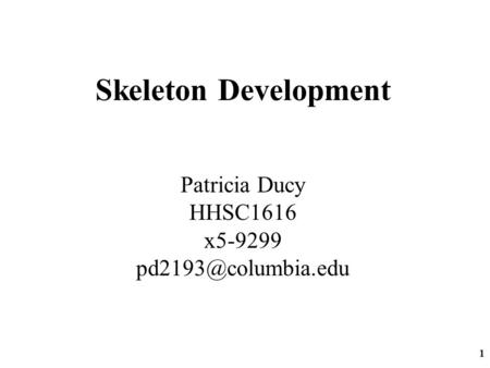 Skeleton Development Patricia Ducy HHSC1616 x