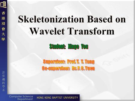 Skeletonization Based on Wavelet Transform Outline Introduction How to construct wavelet function according to its application in practice Some new characteristics.