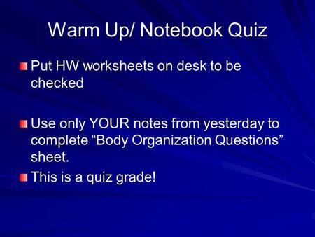 Warm Up/ Notebook Quiz Put HW worksheets on desk to be checked