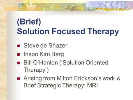 (Brief) Solution Focused Therapy