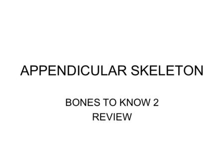 APPENDICULAR SKELETON BONES TO KNOW 2 REVIEW. a—scaphoid b—lunate c—triquetral d—pisiform.