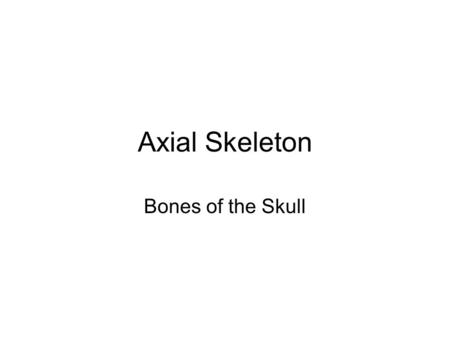 Axial Skeleton Bones of the Skull.