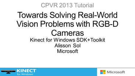 CPVR 2013 Tutorial. Native Managed Applications Toolkit Drivers Runtime Skeletal Tracking.