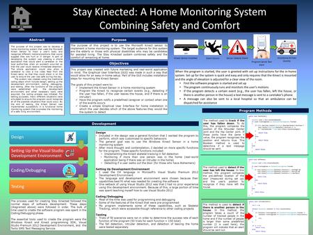 Stay Kinected: A Home Monitoring System Combining Safety and Comfort Abstract The purpose of this project is to use the Microsoft Kinect sensor to implement.
