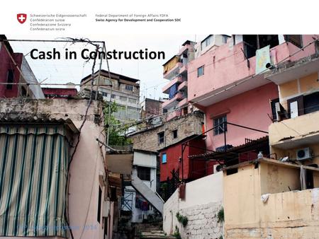 Cash in Construction CTP –Spiez September 2014. Will people be able to buy what they need, at reasonable prices? Local availability of commodities to.