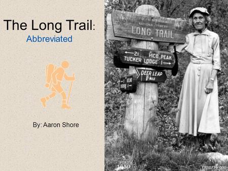 LS10779_000 The Long Trail : Abbreviated By: Aaron Shore 1950.