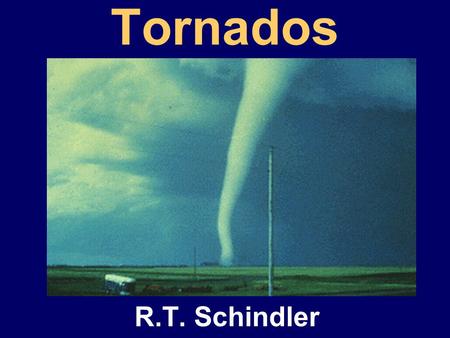 Tornados R.T. Schindler. Spring storm and tornadoes in Kansas.