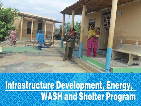Infrastructure Development, Energy, WASH and Shelter program.