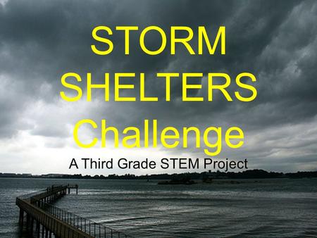 STORM SHELTERS Challenge