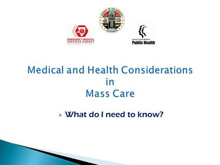 Medical and Health Considerations in Mass Care  What do I need to know?
