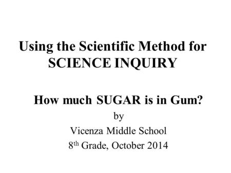 Using the Scientific Method for SCIENCE INQUIRY