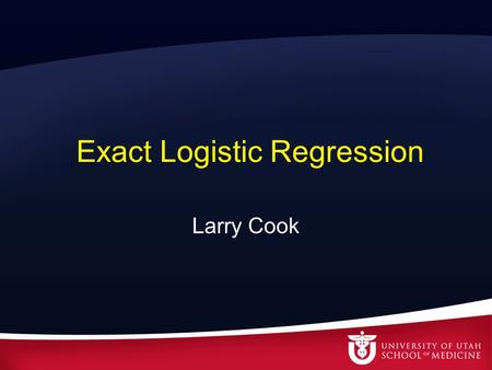 Exact Logistic Regression Larry Cook. Outline Review the logistic regression model Explore an example where model assumptions fail –Brief algebraic interlude.