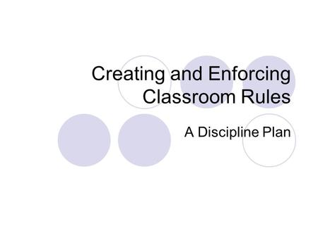 Creating and Enforcing Classroom Rules A Discipline Plan.