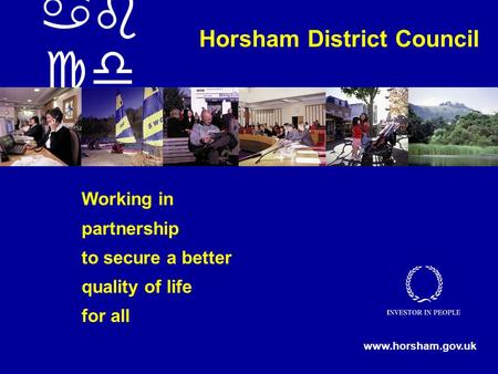 Working in partnership to secure a better quality of life for all ab cd Horsham District Council www.horsham.gov.uk.
