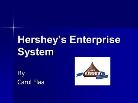 Hershey’s Enterprise System By Carol Flaa. Agenda Case Introduction Case Introduction Solving Y2K Problems Solving Y2K Problems Problems Experienced Problems.