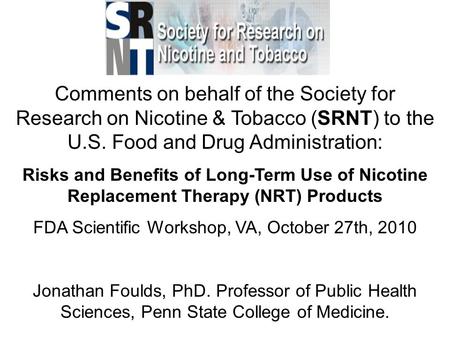 Comments on behalf of the Society for Research on Nicotine & Tobacco (SRNT) to the U.S. Food and Drug Administration: Risks and Benefits of Long-Term Use.