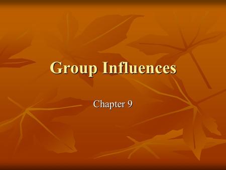 Group Influences Chapter 9.