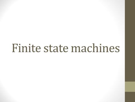 Finite state machines.