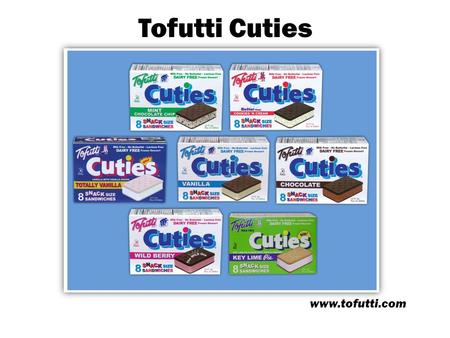 Tofutti Cuties www.tofutti.com. About the Tofutti Cuties Tofutti Cuties®, the Company’s best selling product, are the bite size frozen sandwiches combining.