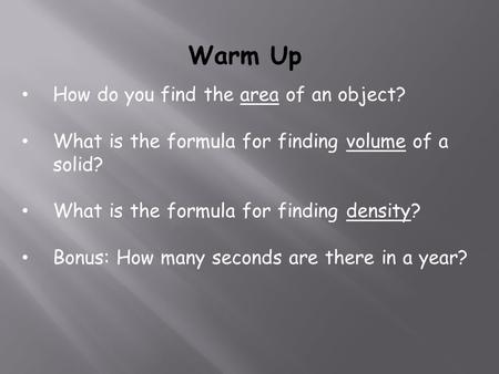Warm Up How do you find the area of an object?