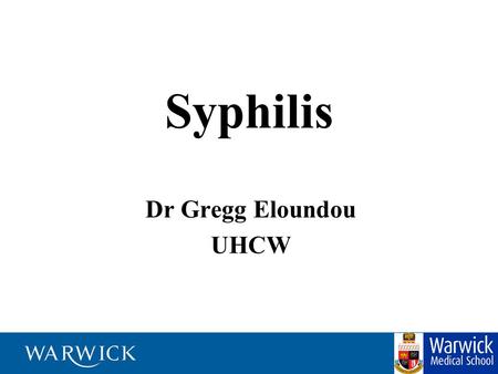 Syphilis Dr Gregg Eloundou UHCW.