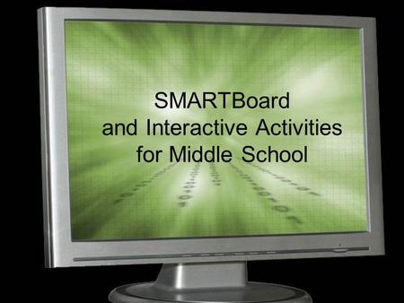 SMARTBoard and Interactive Activities for Middle School.